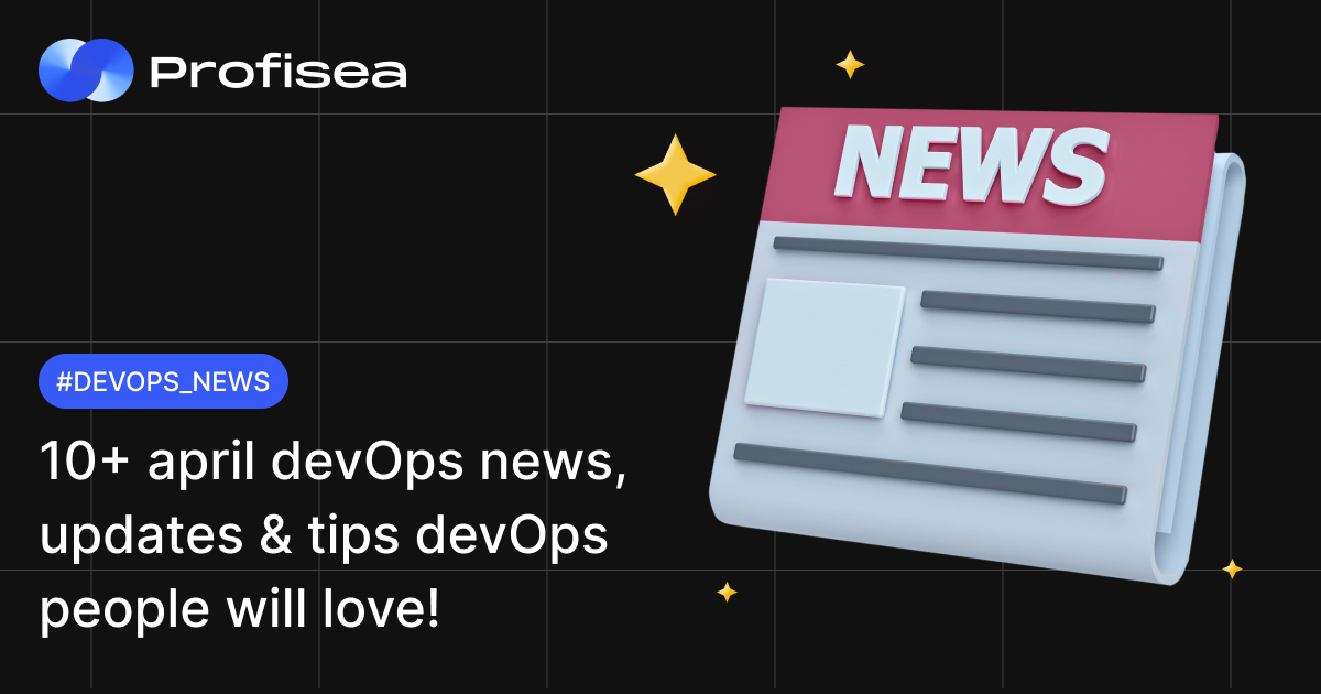 10+ April DevOps news, updates & tips DevOps people will love!